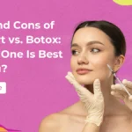Pros and Cons of Dysport vs. Botox: Which One Is Best for You?