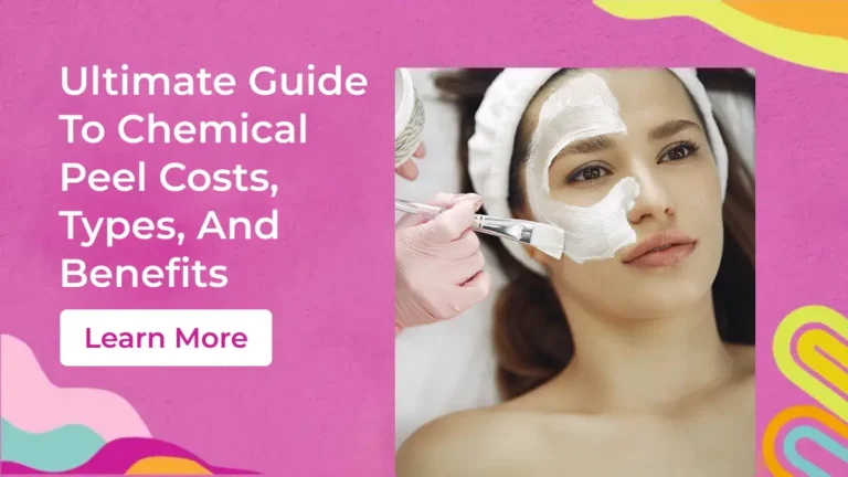 Ultimate Guide to Chemical Peel Costs, Types, and Benefits
